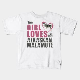 This Girl Loves Her Alaskan Malamute! Especially for Malamute Lovers! Kids T-Shirt